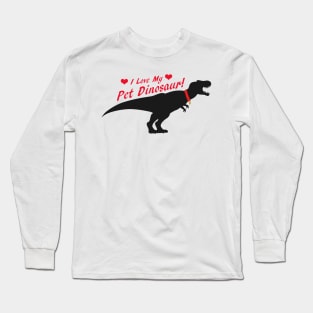 I Love My Pet Dinosaur Long Sleeve T-Shirt